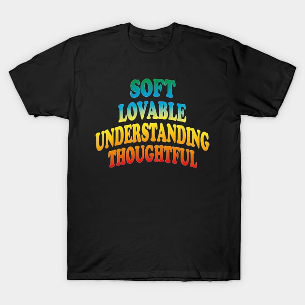 soft lovable understanding thoughtful T-Shirt by mdr design